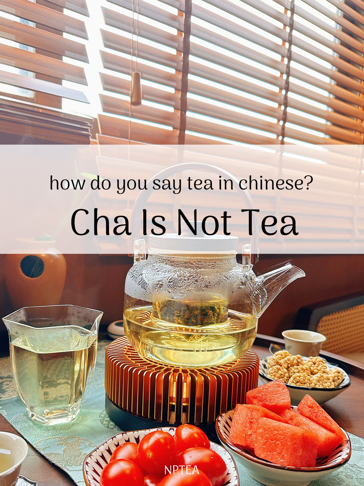 To Sat Tea How to Say Tea in Chinese: Chá, Tea & Chinese Tea Culture – NPTEA