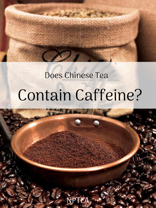 Does Chinese Tea Contain Caffeine? 