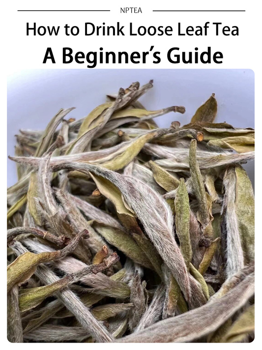 How to Drink Loose Leaf Tea: A Beginner’s Guide to Chinese Loose leaf Tea