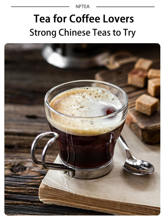 Best Tea for Coffee Drinkers: Strong Chinese Teas for Coffee Lovers